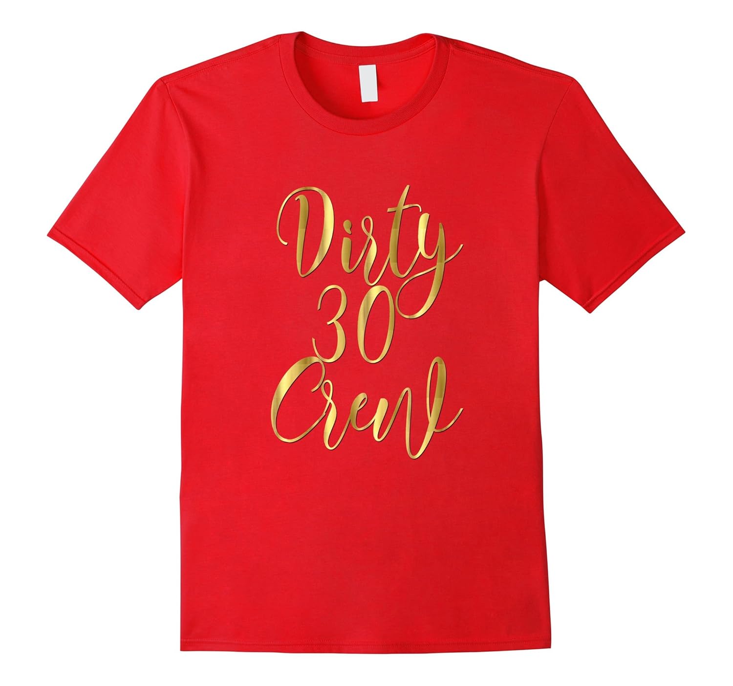 dirty 30 crew t shirts
