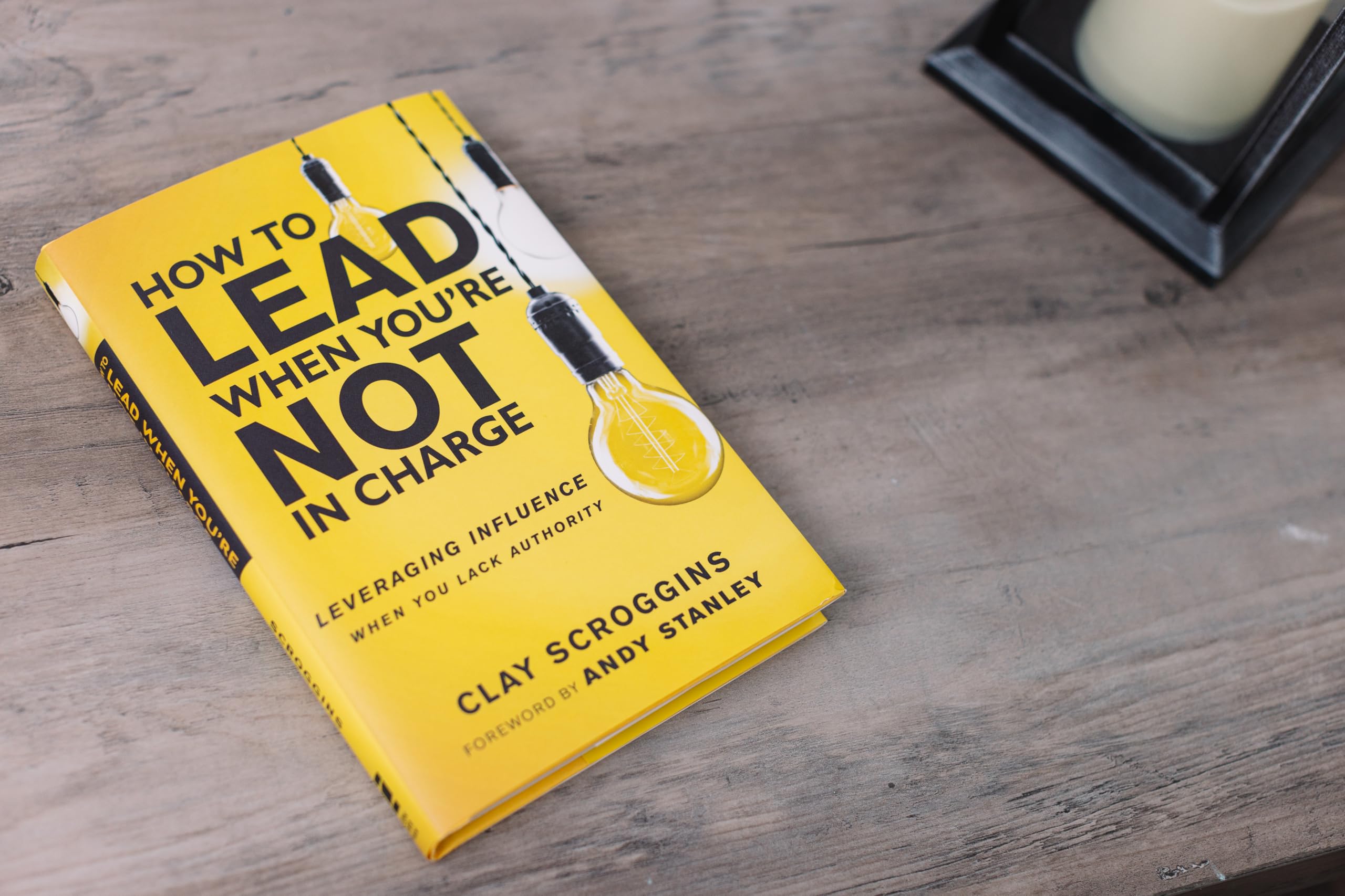 How to Lead When You're Not in Charge: Leveraging Influence When You Lack Authority