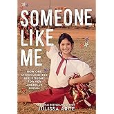 Someone Like Me: How One Undocumented Girl Fought for Her American Dream