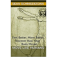 Move Like Humans: Feel Better, Move Better, Discover How Your Body Moves book cover