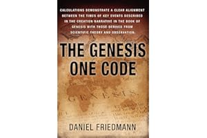 The Genesis One Code: Demonstrates a clear alignment between the times of key events described in the Genesis with those deri