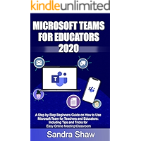 MICROSOFT TEAM FOR EDUCATORS 2020: A Step by Step Beginners Guide on How to Use Microsoft Team for Teachers and… book cover
