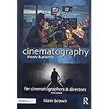 Cinematography: Theory and Practice: Image Making for Cinematographers and Directors