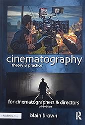 Cinematography: Theory and Practice: Image Making
