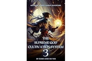 The Supreme God Cultivation System: An Isekai LitRPG Harem Adventure (VOL.3)