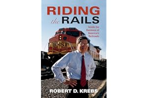 Riding the Rails: Inside the Business of America's Railroads (Railroads Past and Present)