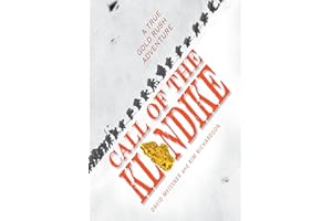 Call of the Klondike: A True Gold Rush Adventure