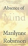 Absence of Mind: The Dispelling of Inwardness from the Modern Myth of the Self (The Terry Lectures Series)
