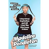 I Survived Capitalism and All I Got Was This Lousy T-Shirt: Everything I Wish I Never Had to Learn About Money
