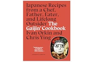 The Gaijin Cookbook: Japanese Recipes from a Chef, Father, Eater, and Lifelong Outsider