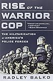 Rise of the Warrior Cop: The Militarization of America's Police Forces