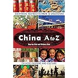 China A to Z: Everything You Need to Know to Understand Chinese Customs and Culture