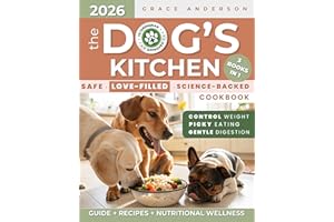 The Dog’s Kitchen: A Safe, Love-Filled & Science-Backed Cookbook to Relieve Allergies, Support Digestion & Maintain Weight—No