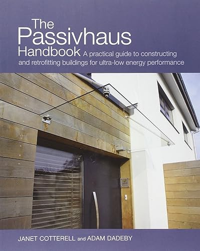 Download The Passivhaus Handbook: A Practical Guide to Constructing and Retrofitting Buildings for Ultra-Low-energy Performance PDF