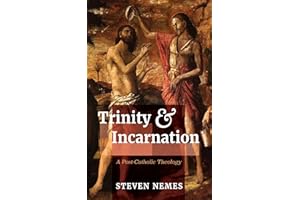Trinity and Incarnation: A Post-Catholic Theology