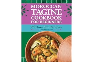 Moroccan Tagine Cookbook for Beginners: 75 One-Pot Recipes