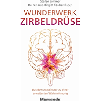 Wunderwerk Zirbeldrüse: Das Bewusstseinstor zu einer erweiterten Wahrnehmung (German Edition) book cover Wunderwerk Zirbeldrüse: Das Bewusstseinstor zu einer erweiterten Wahrnehmung (German Edition) book cover