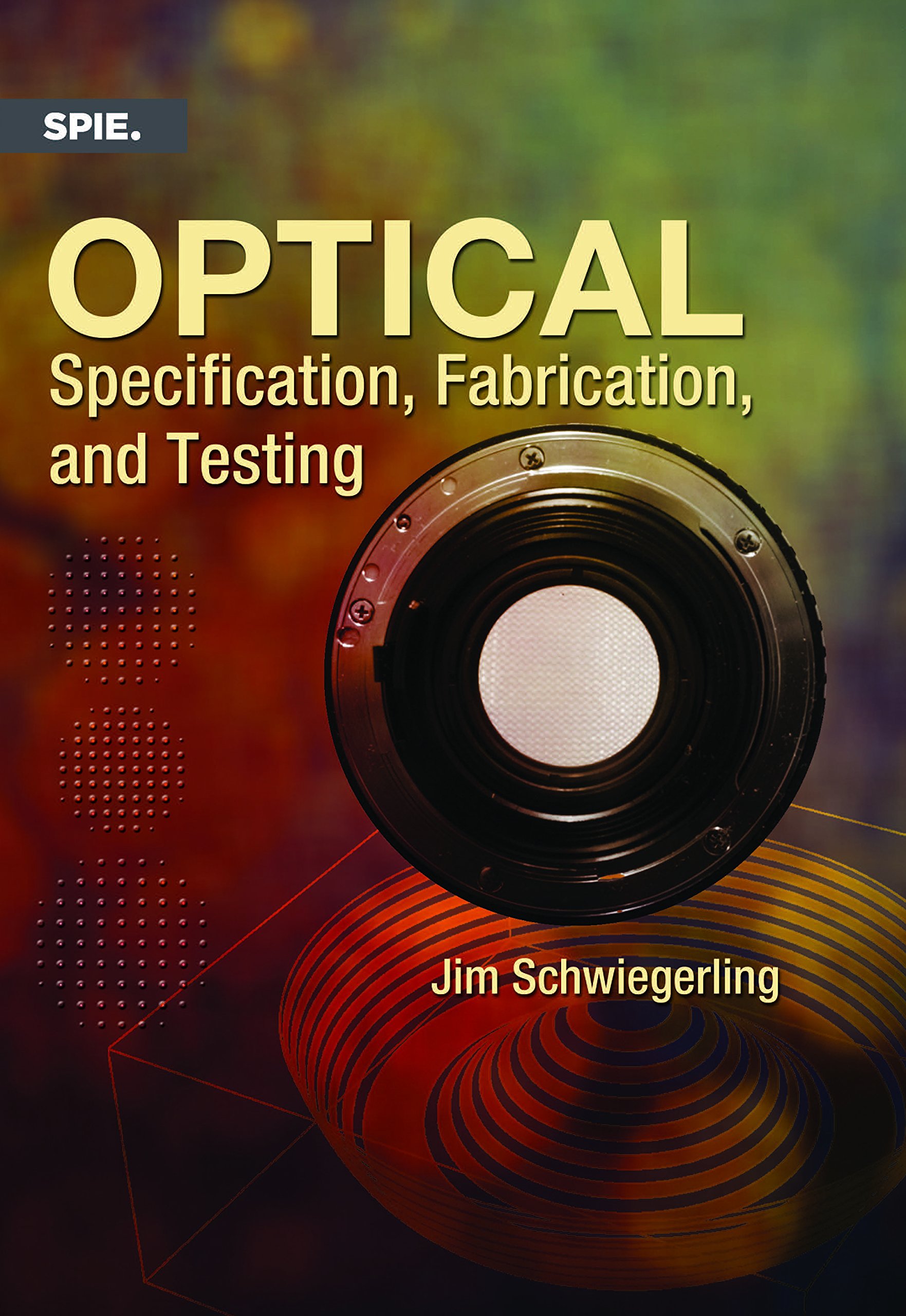 Optical Specification, Fabrication, and Testing