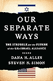 Our Separate Ways: The Struggle for the Future of the U.S.Israel Alliance