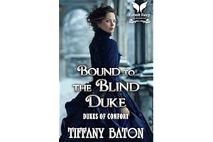 Bound to the Blind Duke: A Small Town Historical Regency Romance Novel (Dukes of Comfort Book 1)