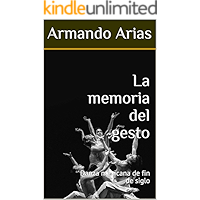 La memoria del gesto: Danza mexicana de fin de siglo (Spanish Edition) book cover La memoria del gesto: Danza mexicana de fin de siglo (Spanish Edition) book cover