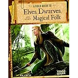 A Field Guide to Elves, Dwarves, and Other Magical Folk (Fantasy Field Guides)