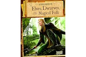 A Field Guide to Elves, Dwarves, and Other Magical Folk (Fantasy Field Guides)