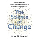 The Science of Change: Discovering Sustained, Desired Change from Individuals to Organizations and Communities