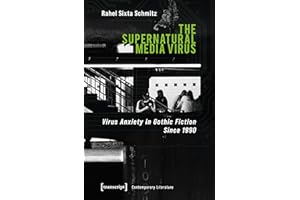 The Supernatural Media Virus: Virus Anxiety in Gothic Fiction Since 1990 (Gegenwartsliteratur Book 4)