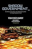 Shadow Government: Surveillance, Secret Wars, and a Global Security State in a Single-Superpower World