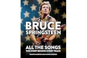 Bruce Springsteen: All the Songs: The Story Behind Every Track