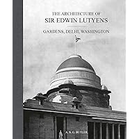 The Architecture of Sir Edwin Lutyens: Volume 2: Gardens, Delhi, Washington (2)