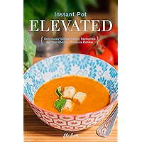 Instant Pot Elevated: Deliciously Simple Family Favourites for Your Electric Pressure Cooker book cover Instant Pot Elevated: Deliciously Simple Family Favourites for Your Electric Pressure Cooker book cover
