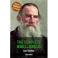 Leo Tolstoy: The Complete Novels and Novellas + A Biography of the Author (The Greatest Writers of All Time) book cover