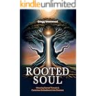 Rooted Soul: Weaving Sacred Threads and Conscious Embodiment into Oneness