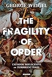 The Fragility of Order: Catholic Reflections on Turbulent Times