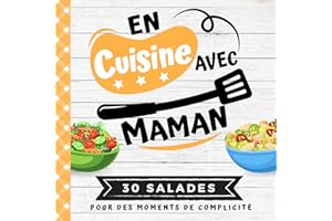 EN CUISINE AVEC MAMAN: Mon premier livre de cuisine | 30 recettes de SALADES gourmandes et saines pour enfants | Quiz, astuce