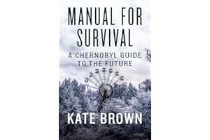 Manual for Survival: An Environmental History of the Chernobyl Disaster