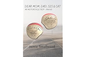 Dear Mom, Dad, Sis and Cat: My Motorcycle Trip 1964/65