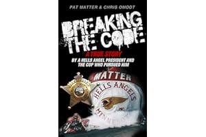Breaking the Code: A True Story by a Hells Angel President and the Cop Who Pursued Him