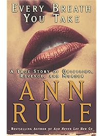 Every Breath You Take: A True Story of Obsession, Revenge, and Murder