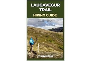 LAUGAVEGUR TRAIL HIKING GUIDE 2025 – 2026: Your Essential Companion to Iceland’s Most Famous Trek (The Explorer’s Footpath Se