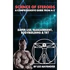 The Science of Steroids - The Anabolic Handbook: a Comprehensive Guide: Safer Use, Management, Bodybuilding &amp; TRT by Leo Mayrhofer
