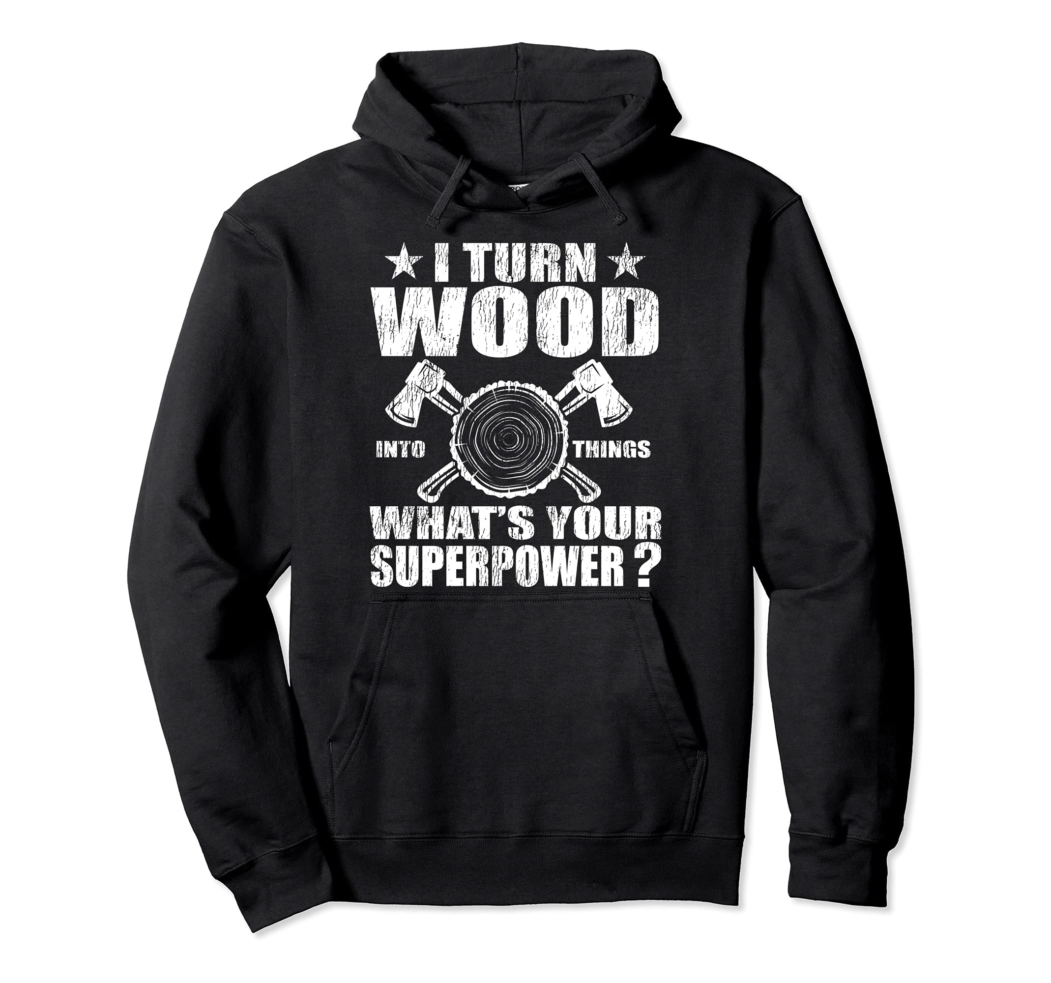 Funny Carpenter I Turn Wood Into Things Superpower Pullover Hoodie