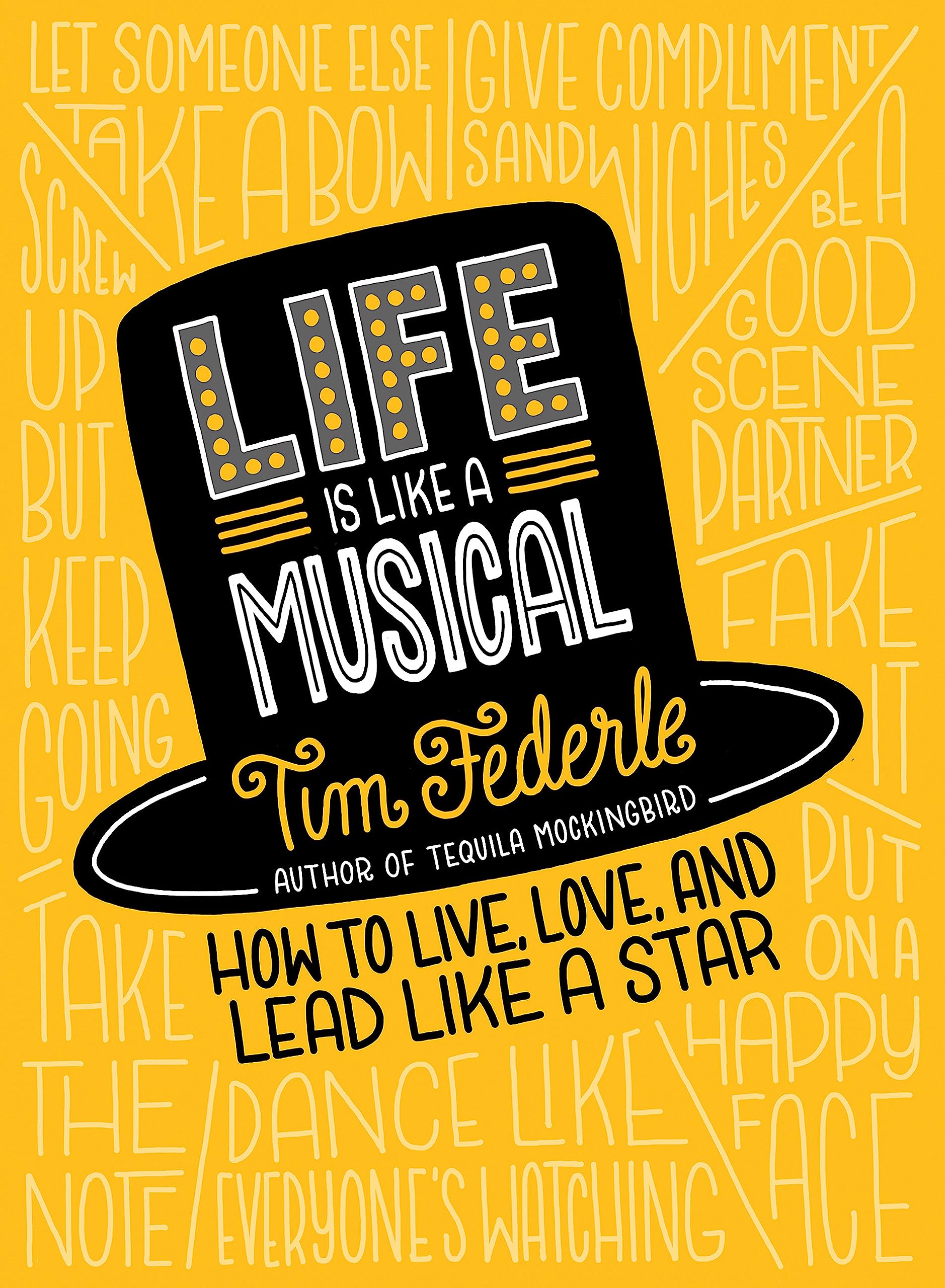 Life Is Like a Musical: How to Live, Love, and Lead Like a Star Life Is Like a Musical: How to Live, Love, and Lead Like a Star Hardcover