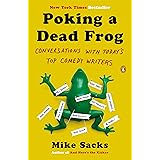 Poking a Dead Frog: Conversations with Today's Top Comedy Writers
