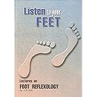 Listen to your FEET: Lectures on FOOT REFLEXOLOGY