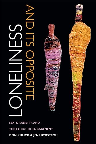 Download Loneliness and Its Opposite: Sex, Disability, and the Ethics of Engagement PDF
