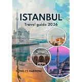 ISTANBUL Travel Guide 2026: Where Two Continents Meet: The Complete Insider's Guide to Exploring the World's Most Captivating City