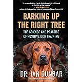 Barking Up the Right Tree: The Science and Practice of Positive Dog Training